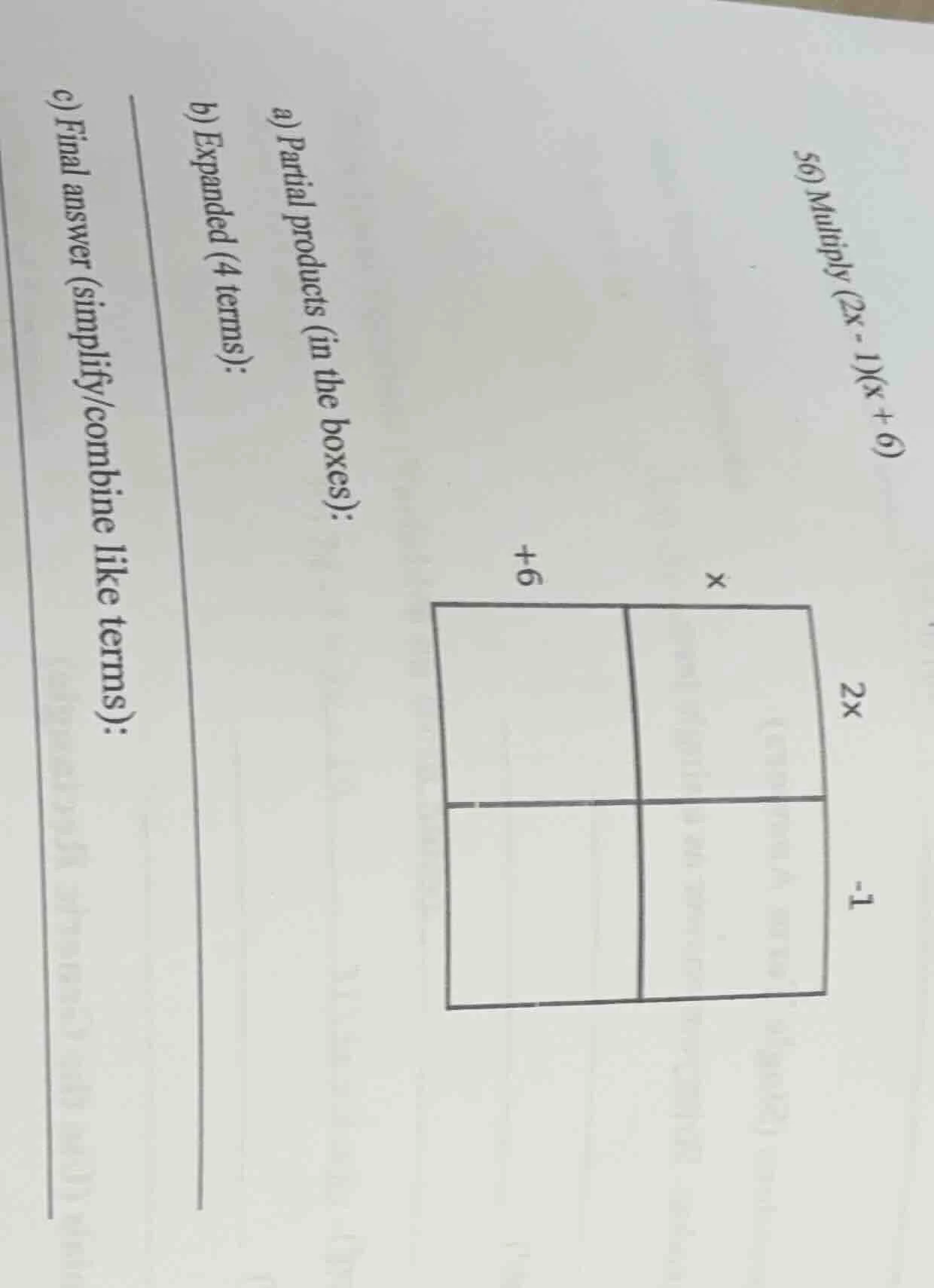 56) multiply (2x - 1)(x + 6) a) partial products (in the boxes): b) exp…