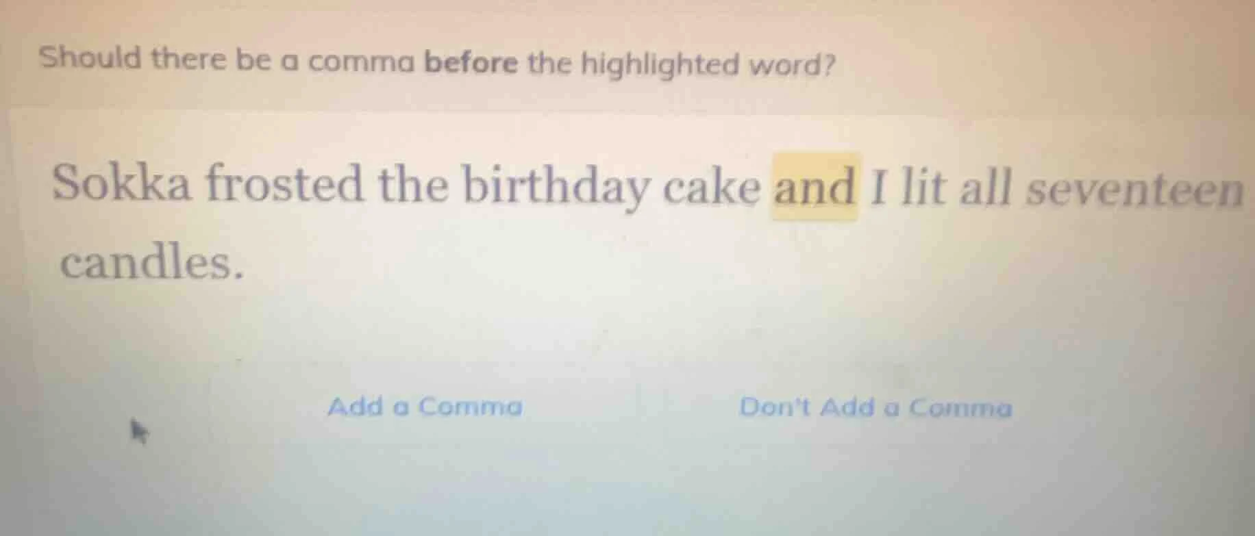 should there be a comma before the highlighted word? sokka frosted the …