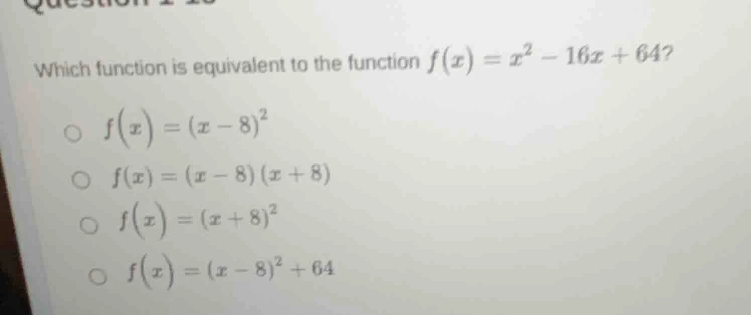 which function is equivalent to the function $f(x) = x^2 - 16x + 64$? $…