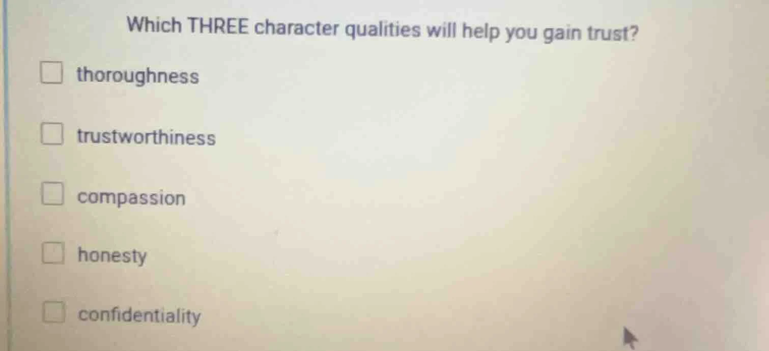 which three character qualities will help you gain trust? □ thoroughnes…