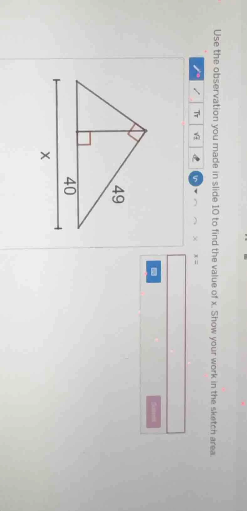 use the observation you made in slide 10 to find the value of x. show y…