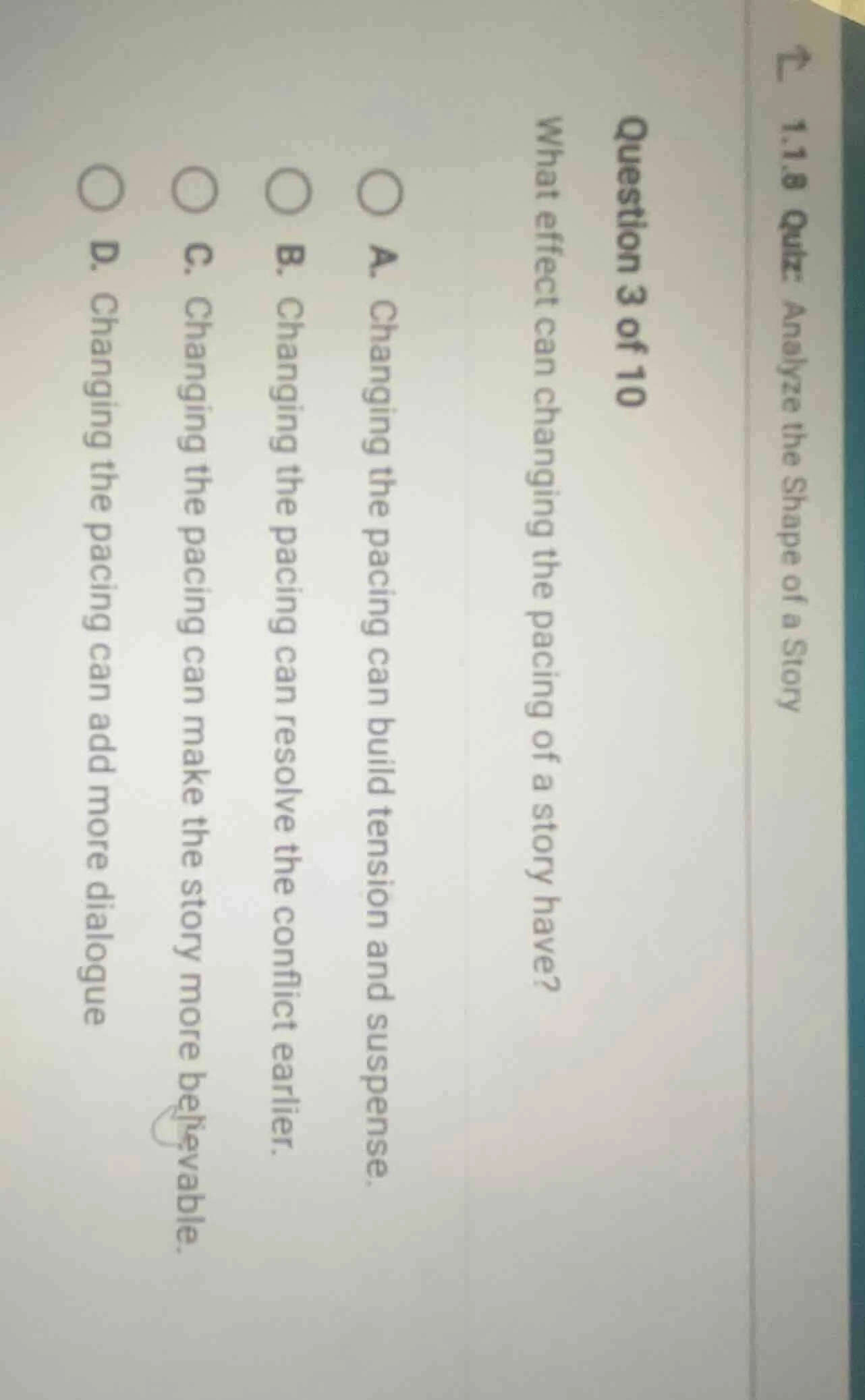 1.1.8 quiz: analyze the shape of a story question 3 of 10 what effect c…