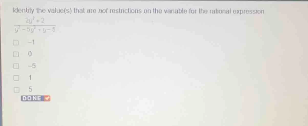 identify the value(s) that are not restrictions on the variable for the…