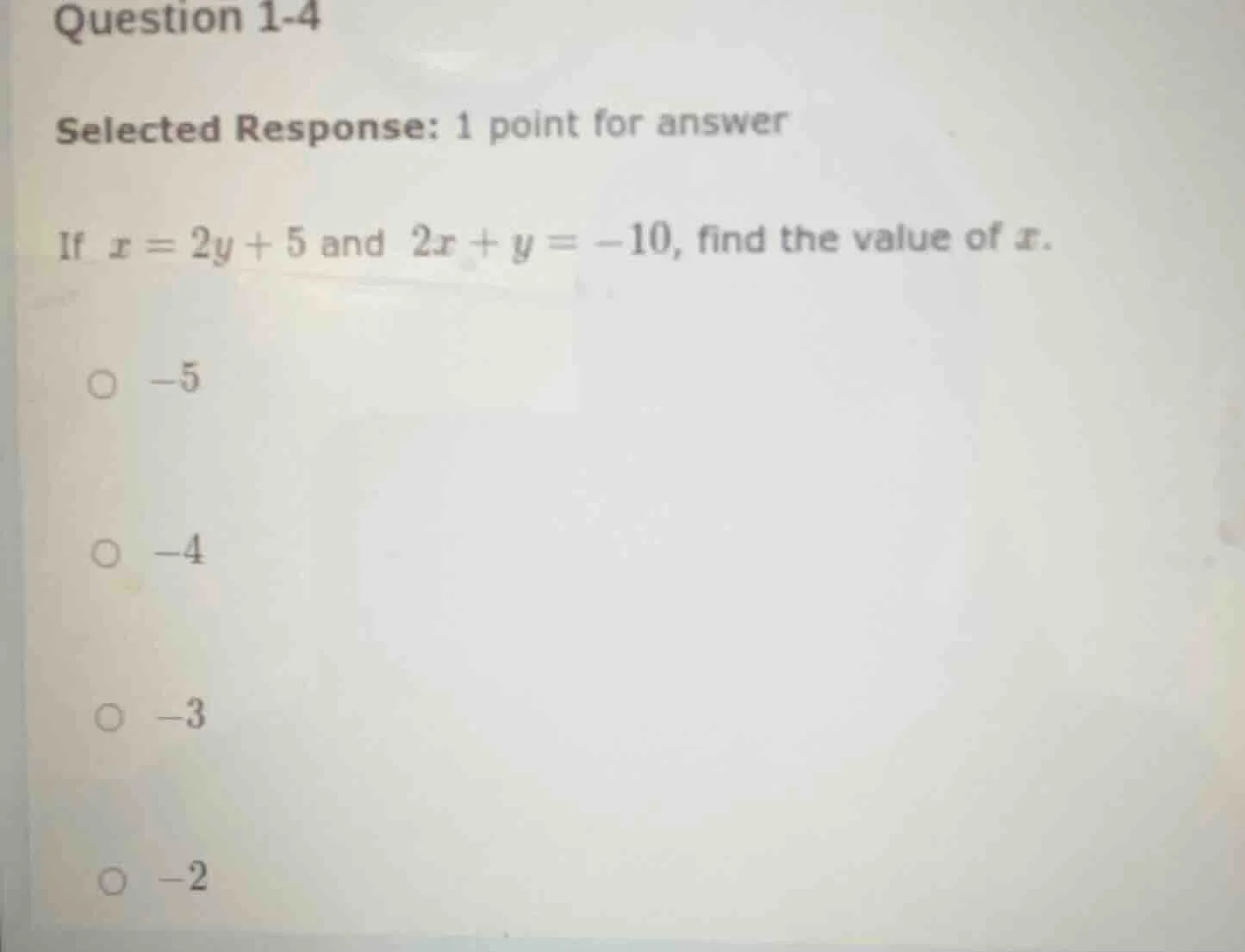 question 1-4 selected response: 1 point for answer if $x = 2y + 5$ and …