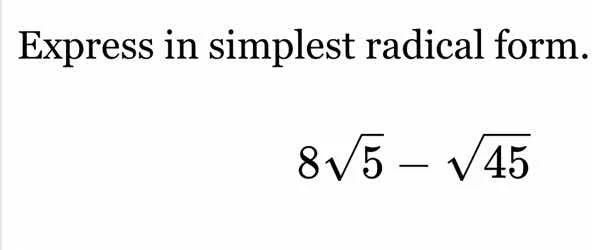 express in simplest radical form. 8√5 − √45