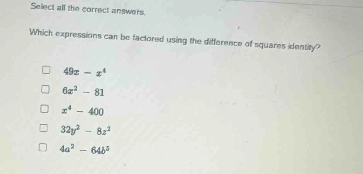 select all the correct answers. which expressions can be factored using…