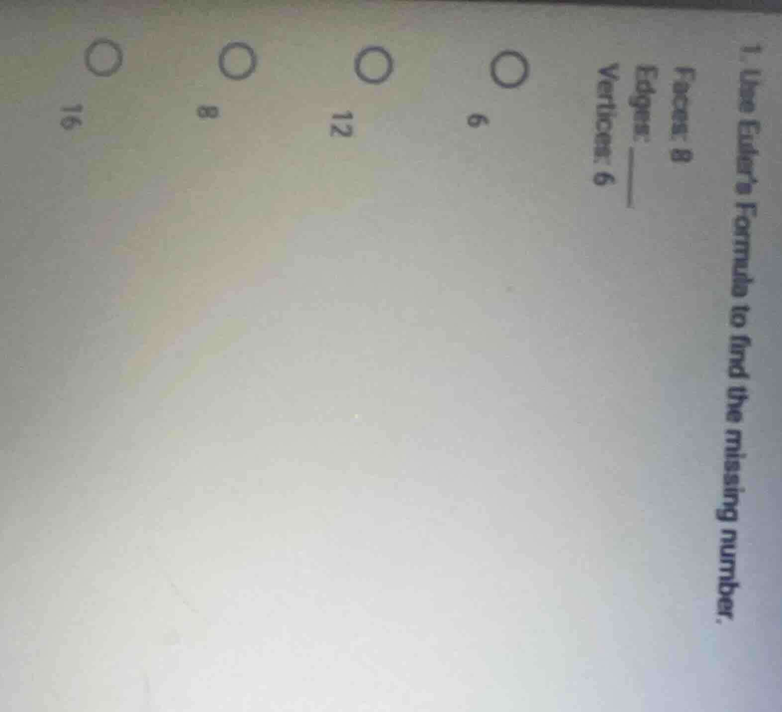 1. use euler’s formula to find the missing number. faces: 8 vertices: 6…