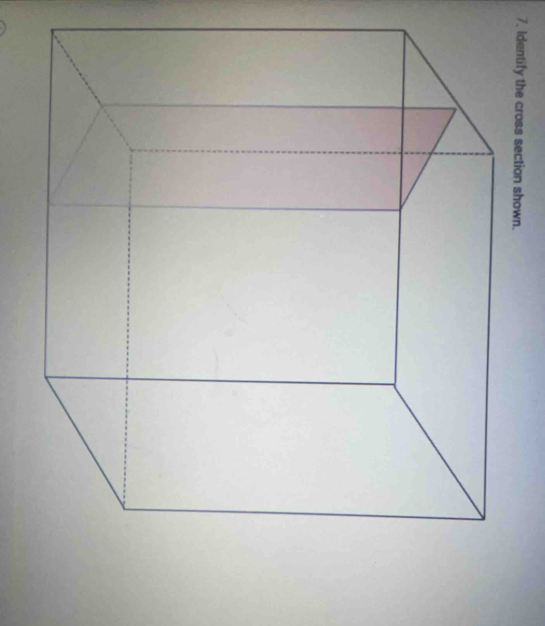 7. identify the cross section shown.