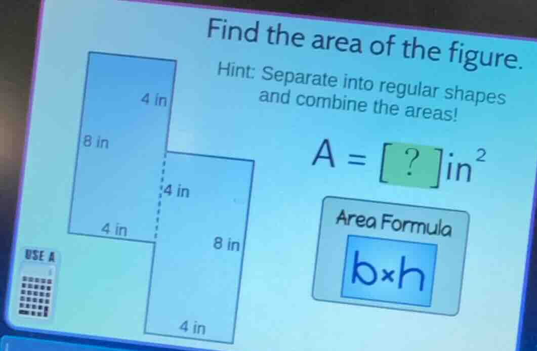 find the area of the figure. hint: separate into regular shapes and com…