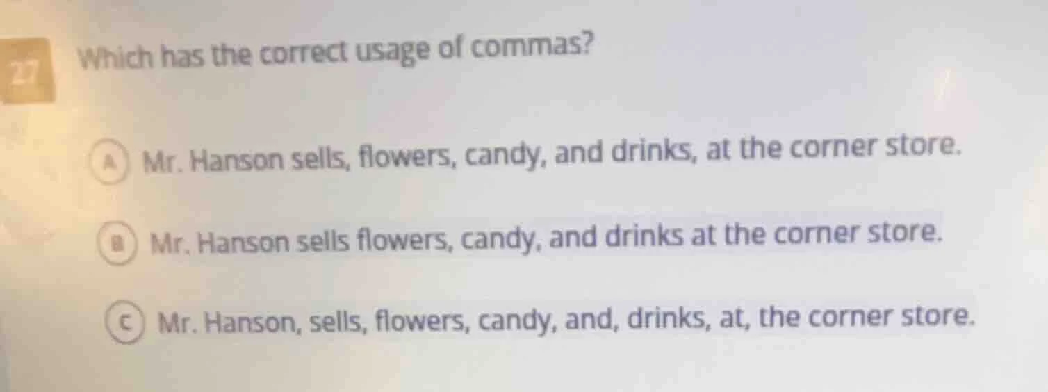27 which has the correct usage of commas? a mr. hanson sells, flowers, …
