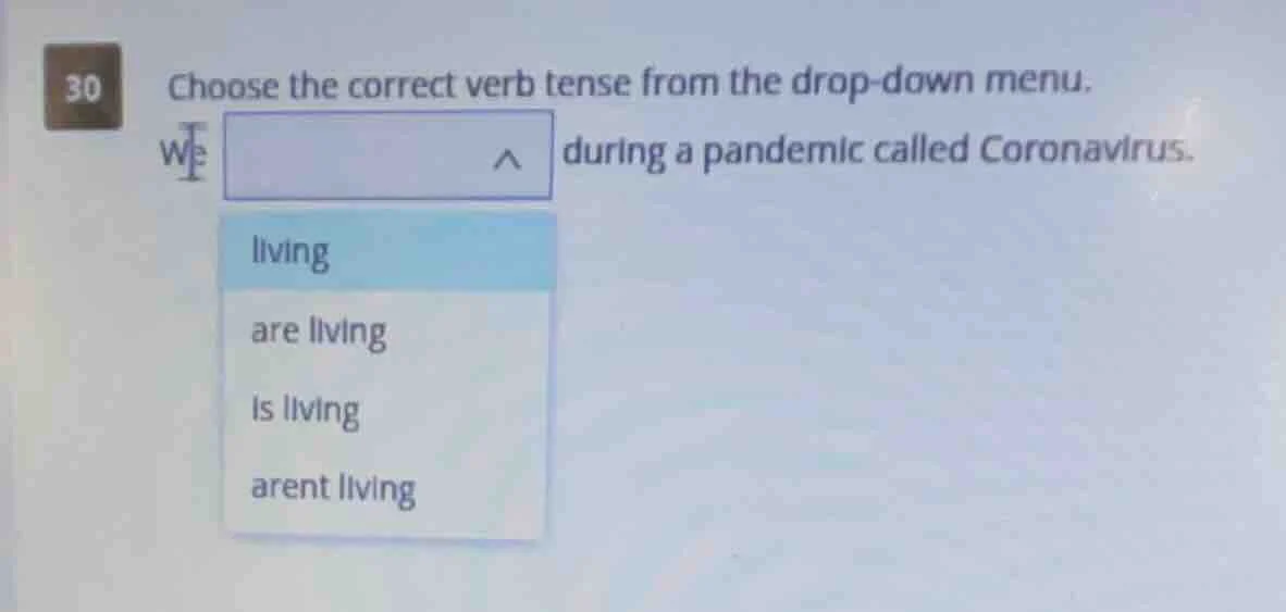 30 choose the correct verb tense from the drop-down menu. we during a p…
