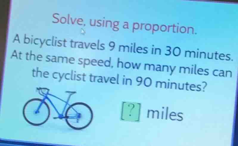 solve, using a proportion. a bicyclist travels 9 miles in 30 minutes. a…