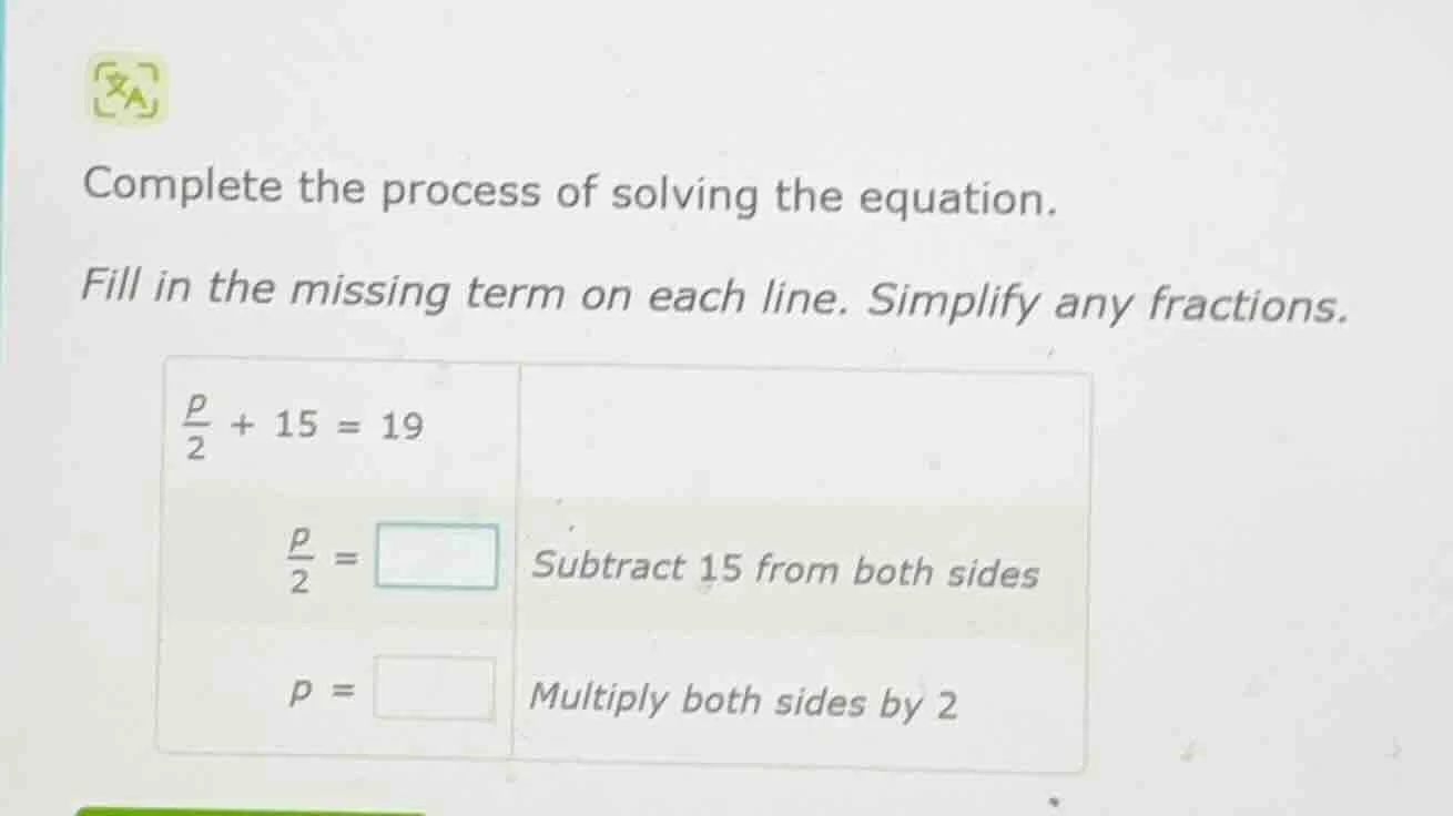 complete the process of solving the equation. fill in the missing term …