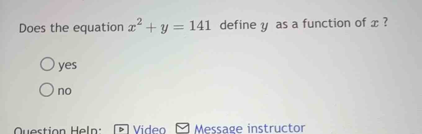 does the equation $x^2 + y = 141$ define $y$ as a function of $x$? \\bi…