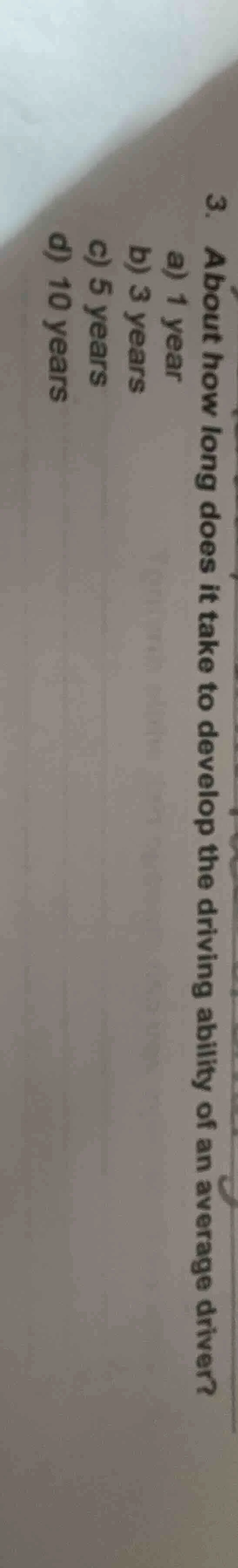 3. about how long does it take to develop the driving ability of an ave…