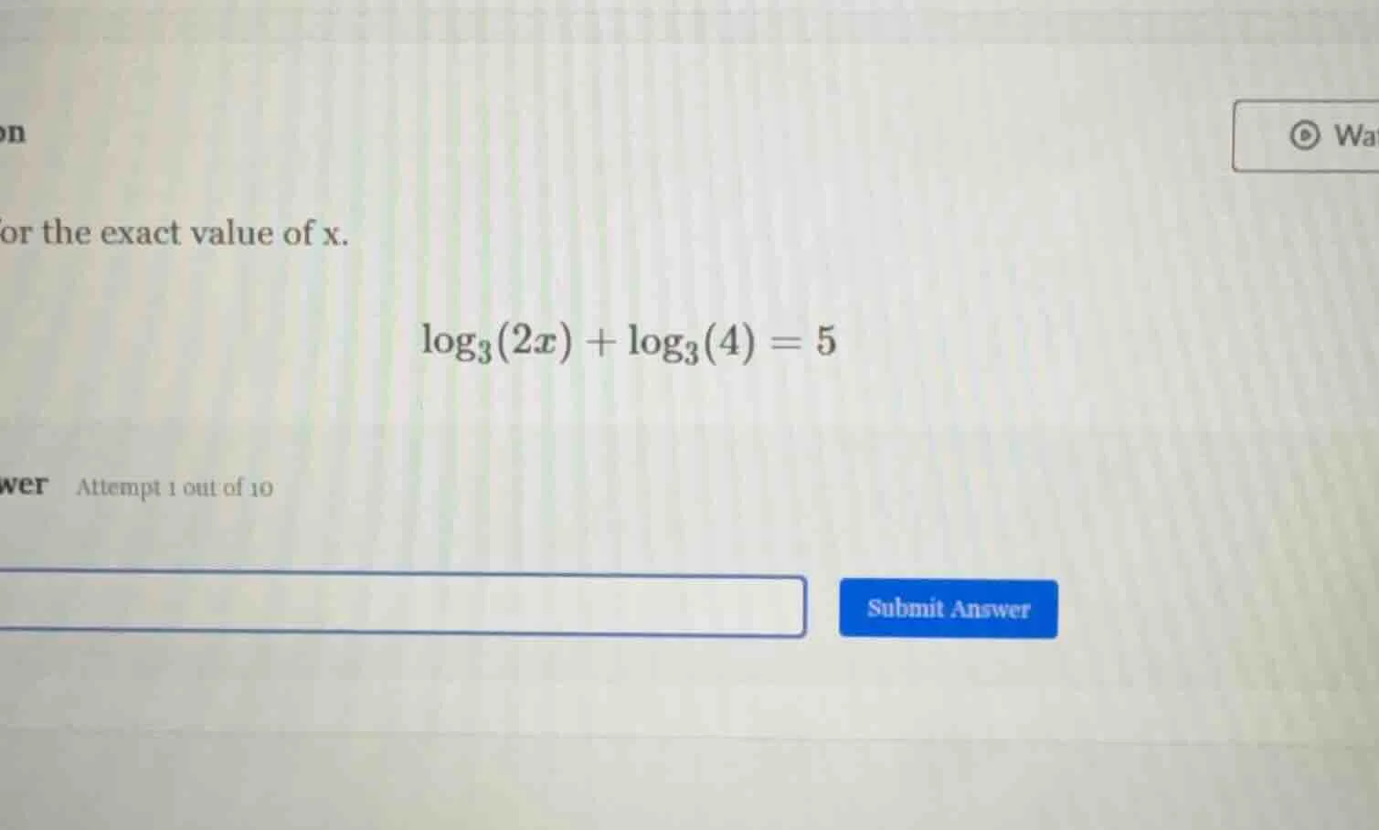 for the exact value of x. \\(\\log_{3}(2x) + \\log_{3}(4) = 5\\)