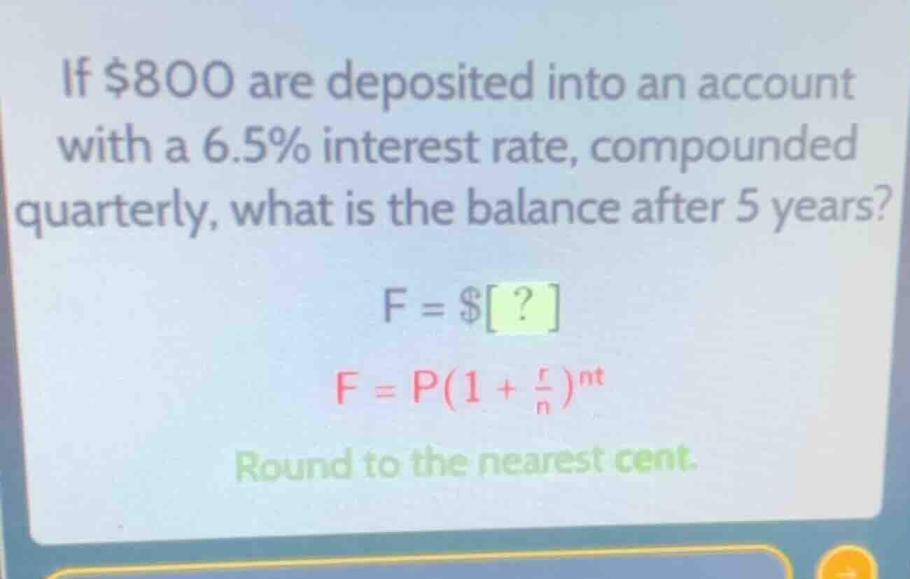 if $800 are deposited into an account with a 6.5% interest rate, compou…