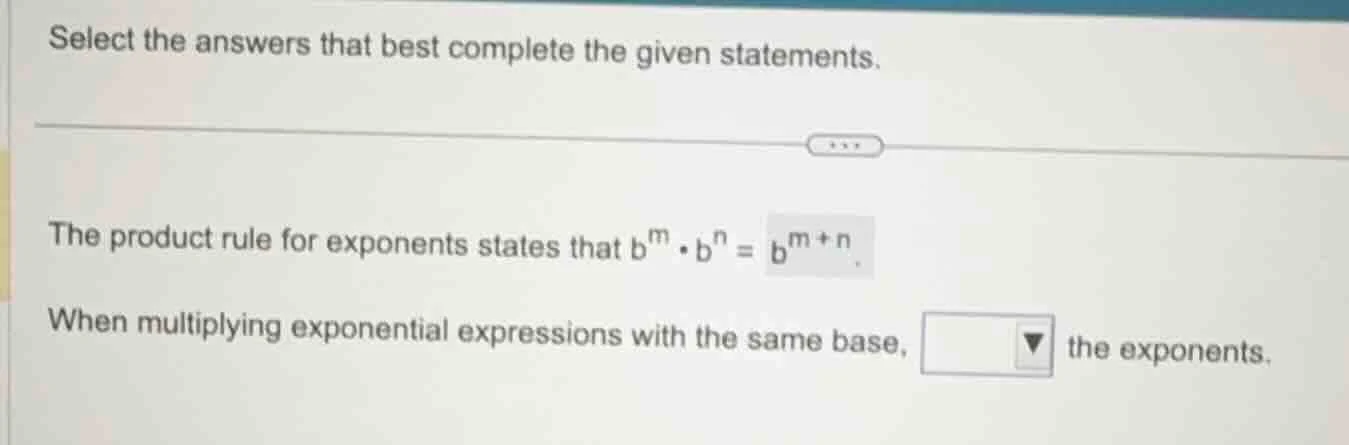 select the answers that best complete the given statements. the product…