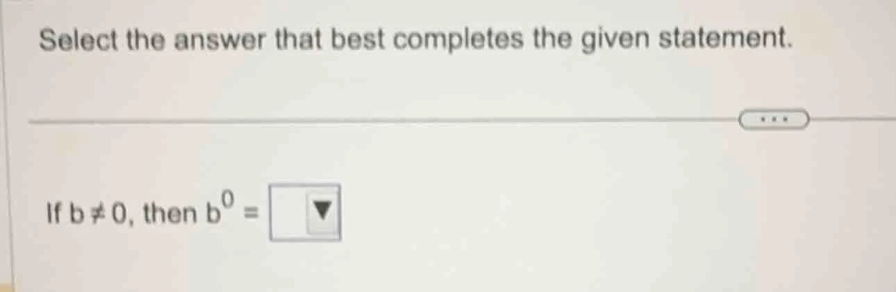 select the answer that best completes the given statement. if ( b eq 0 …