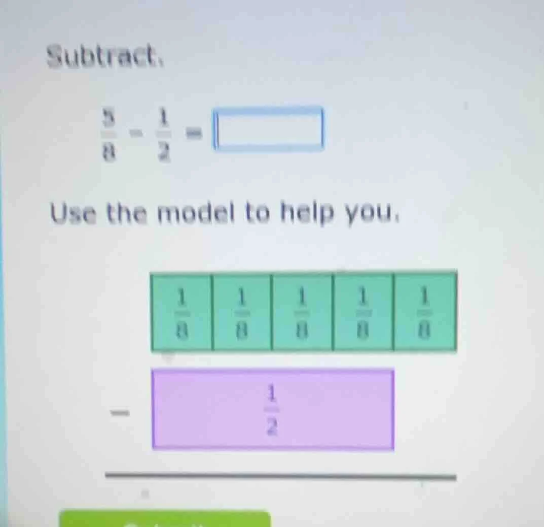 subtract. \\(\\frac{5}{8} - \\frac{1}{2} = \\square\\) use the model to…