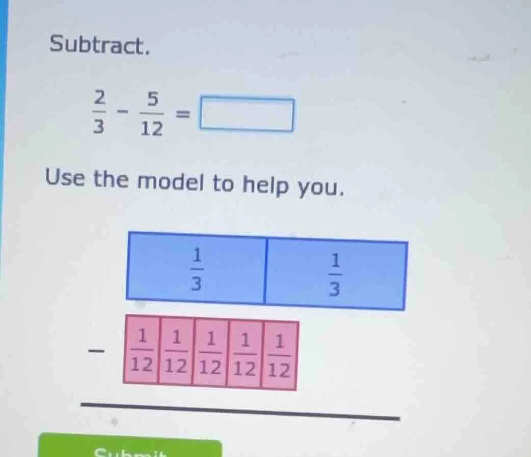 subtract. \\(\\frac{2}{3} - \\frac{5}{12} = \\square\\) use the model t…