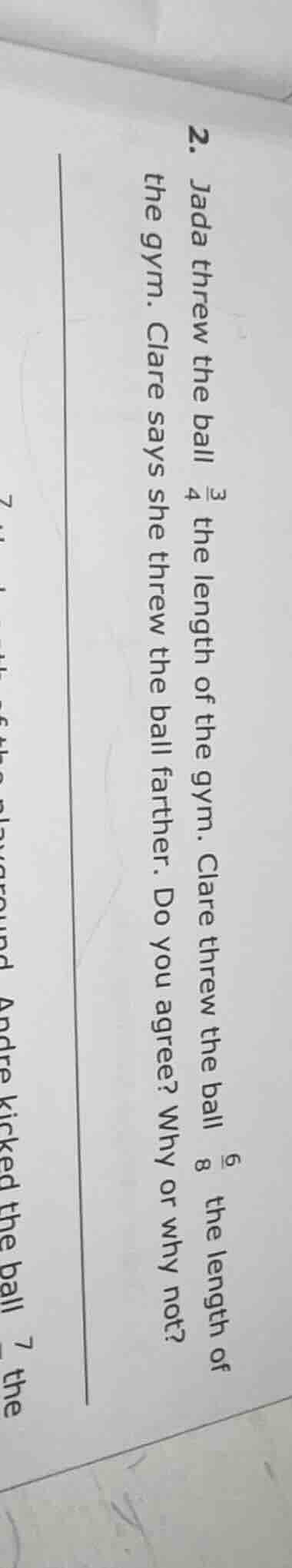 2. jada threw the ball \\( \\frac{3}{4} \\) the length of the gym. clar…