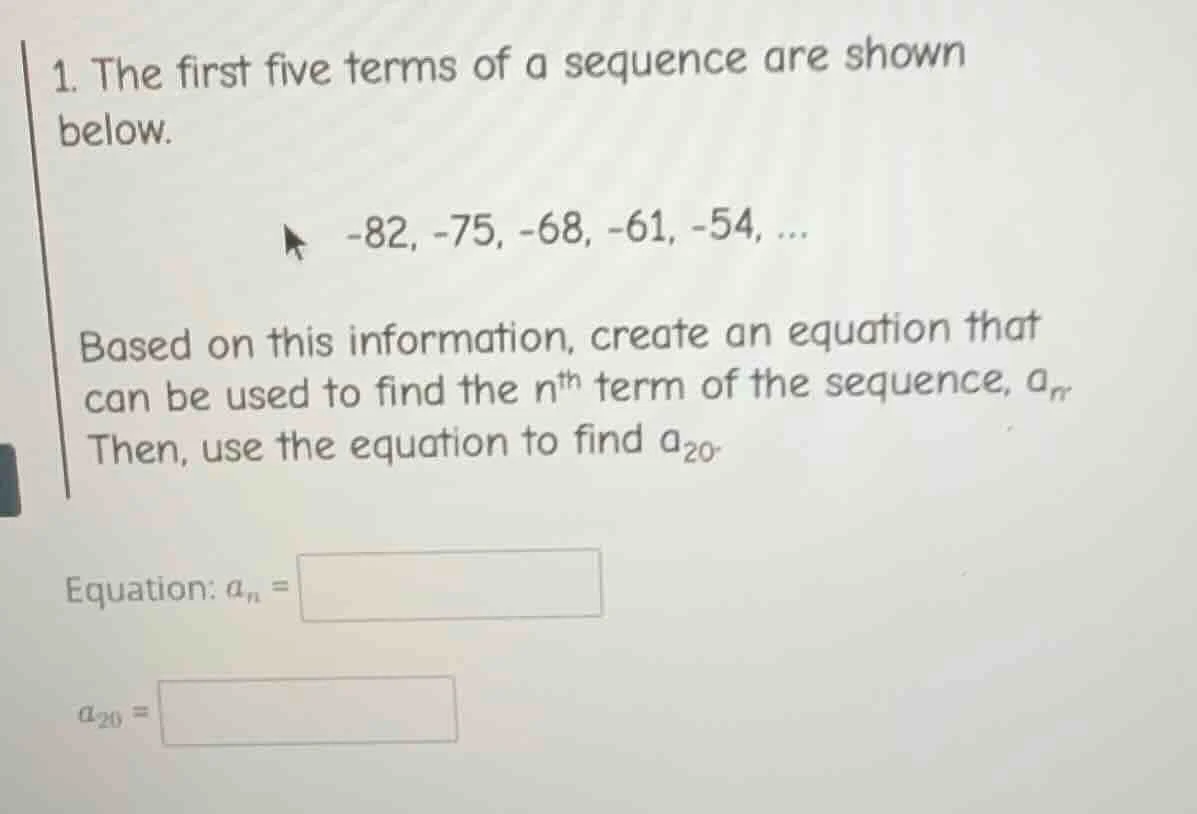 1. the first five terms of a sequence are shown below. -82, -75, -68, -…