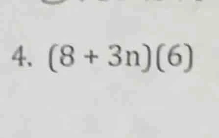 4. (8 + 3n)(6)