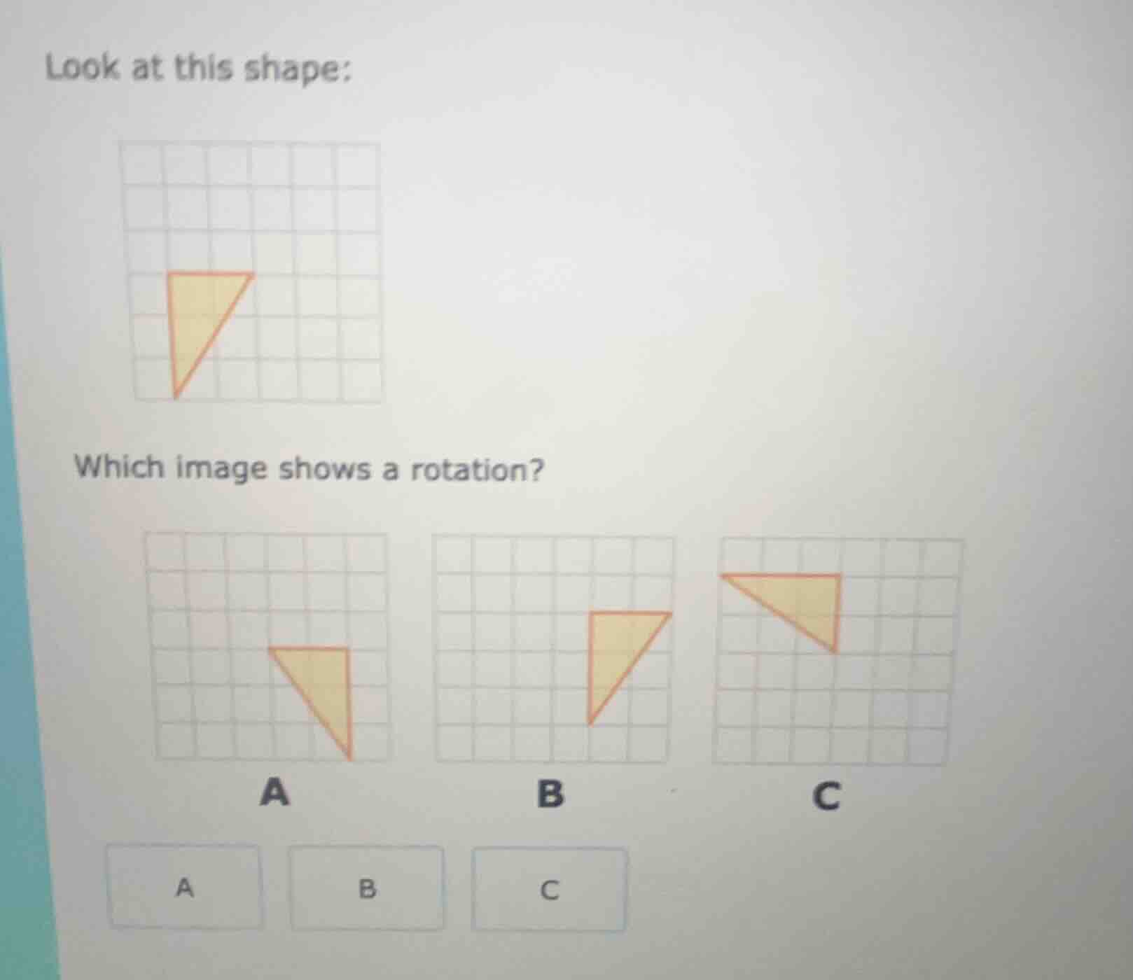 look at this shape: image of a triangle on a grid which image shows a r…