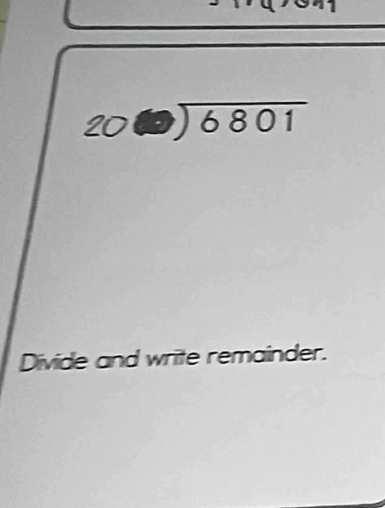 20$\\boldsymbol{\\bigcirc}$)$\\overline{6801}$ divide and write remaind…