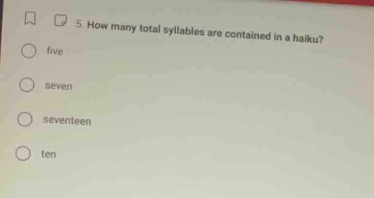 5. how many total syllables are contained in a haiku? five seven sevent…