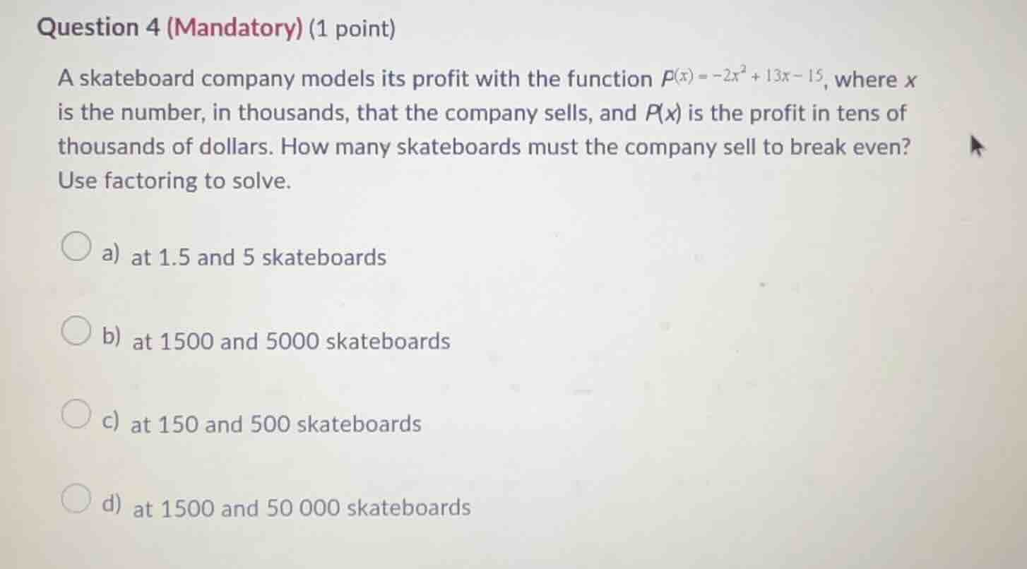 question 4 (mandatory) (1 point) a skateboard company models its profit…