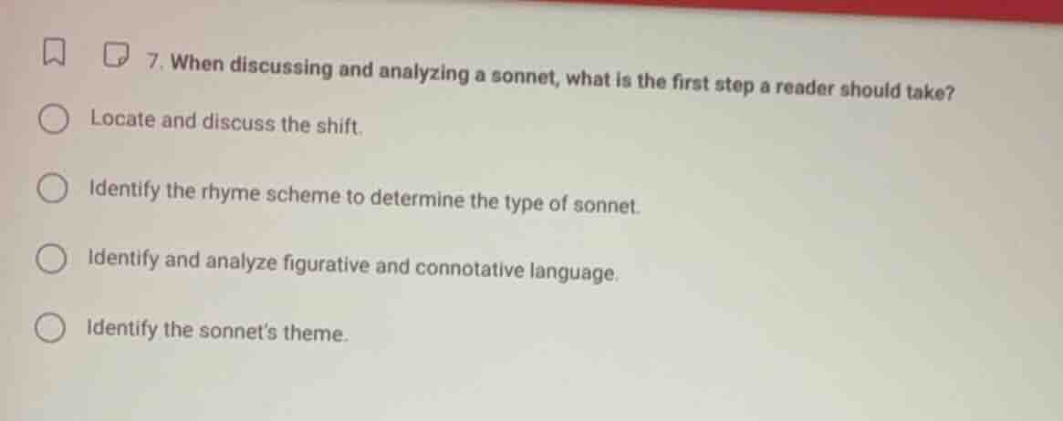 7. when discussing and analyzing a sonnet, what is the first step a rea…