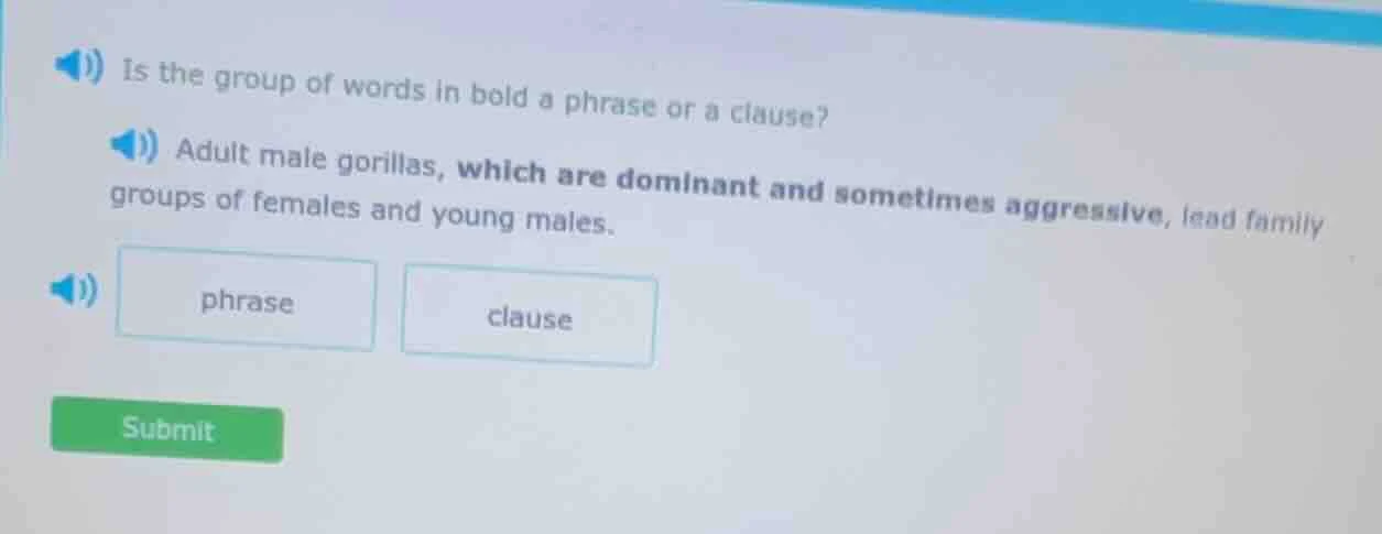 is the group of words in bold a phrase or a clause? adult male gorillas…