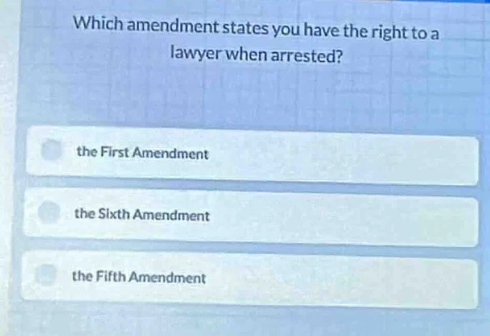 which amendment states you have the right to a lawyer when arrested? th…