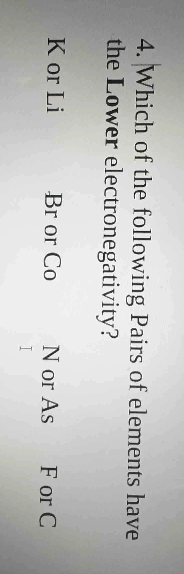 4. which of the following pairs of elements have the lower electronegat…