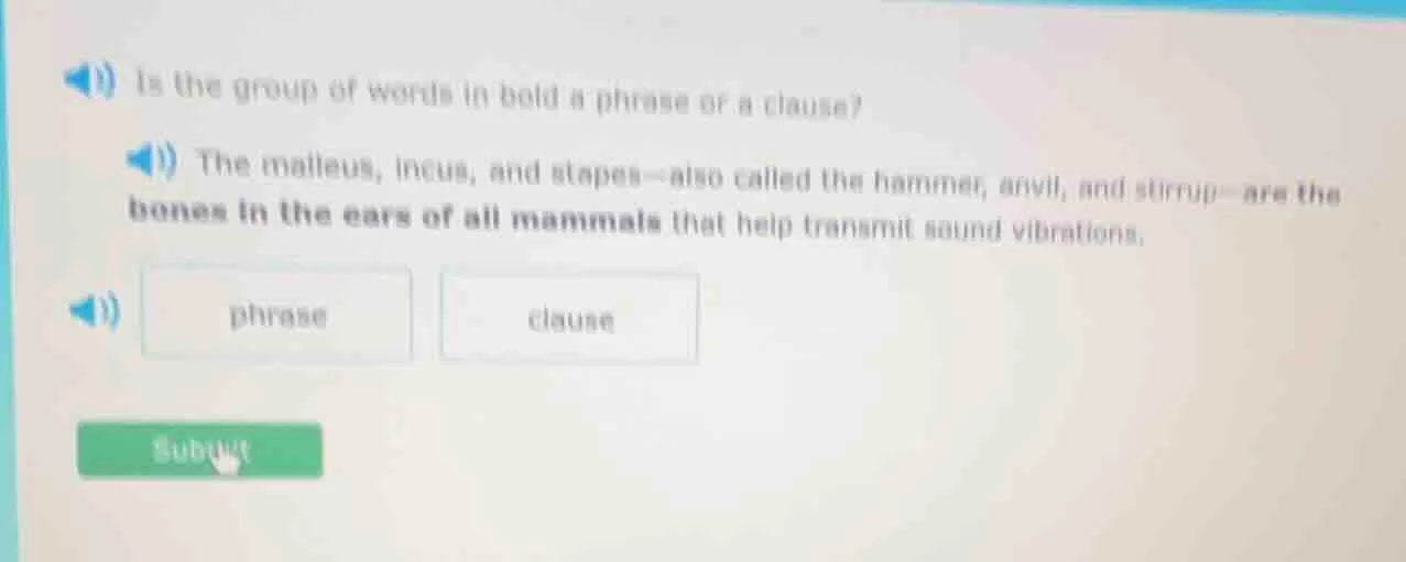 is the group of words in bold a phrase or a clause? the malleus, incus,…