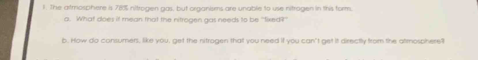 1. the atmosphere is 78% nitrogen gas, but organisms are unable to use …