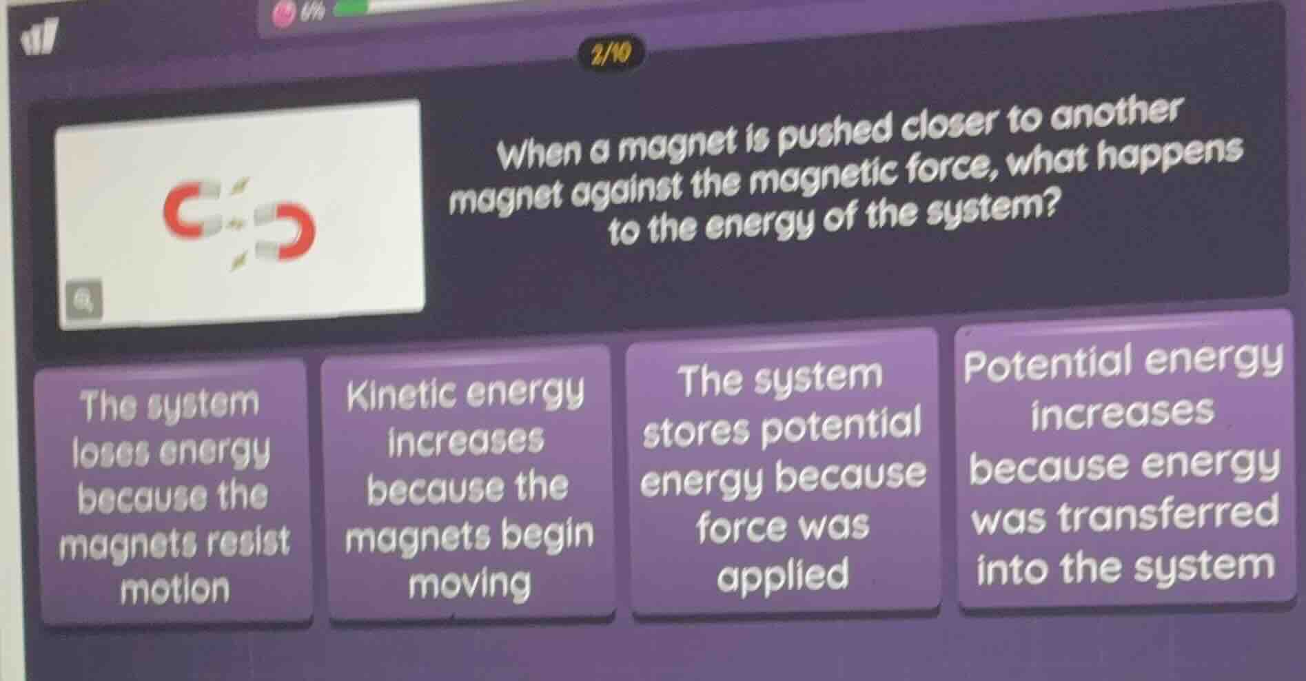 when a magnet is pushed closer to another magnet against the magnetic f…