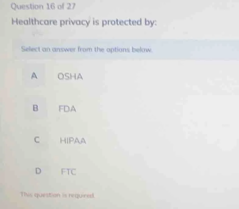 question 16 of 27 healthcare privacy is protected by: select an answer …