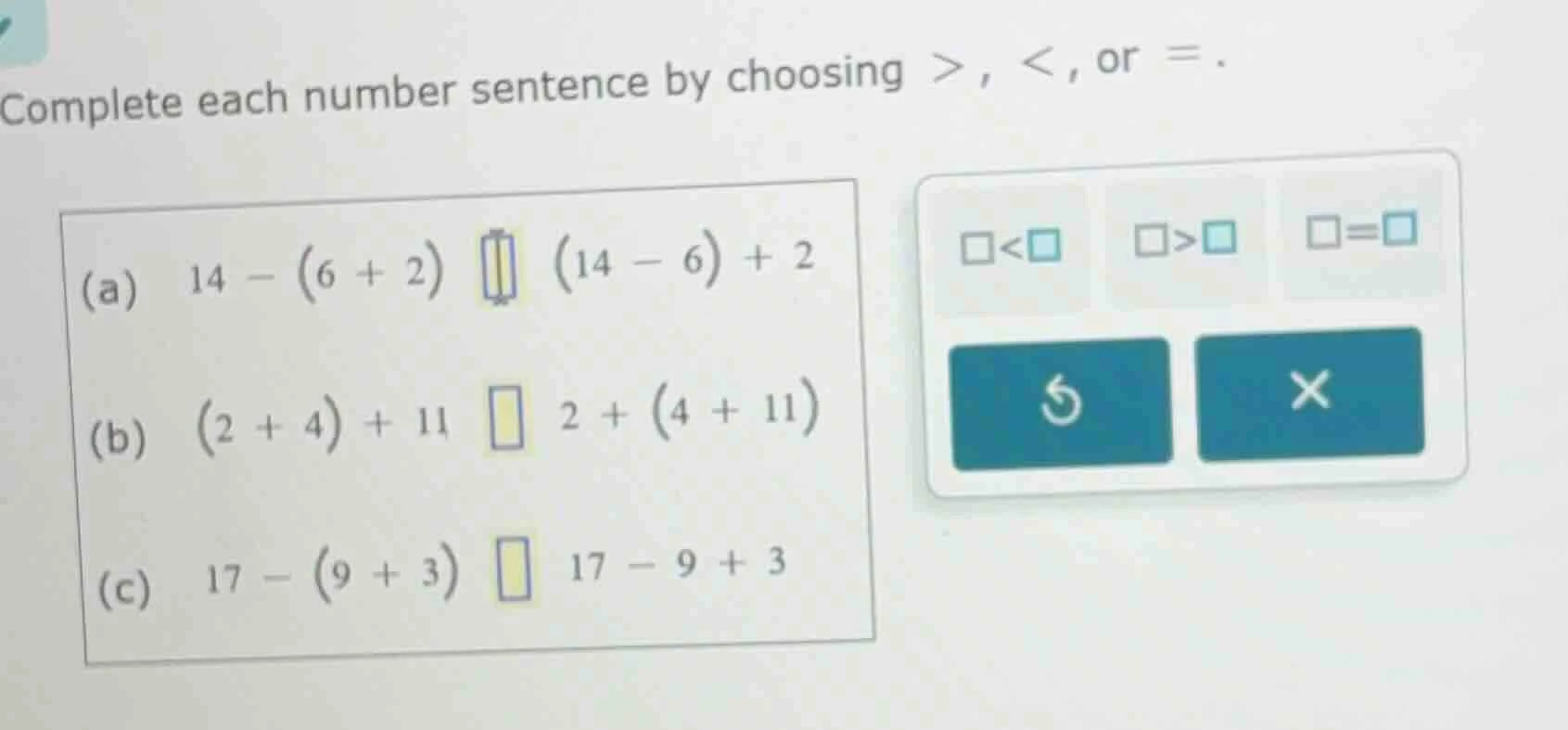 complete each number sentence by choosing >, <, or =. (a) 14 - (6 + 2) …