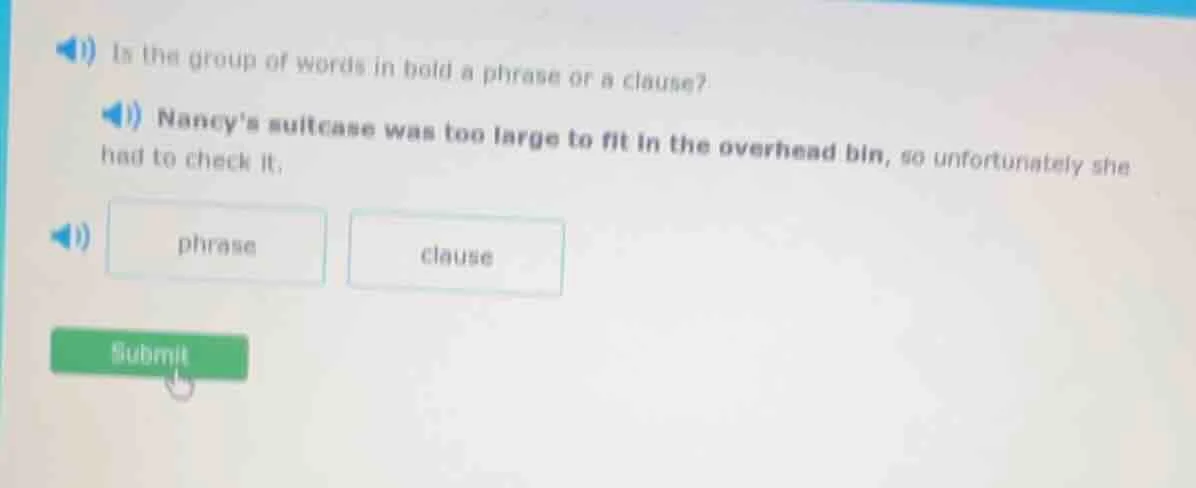 is the group of words in bold a phrase or a clause? nancys suitcase was…