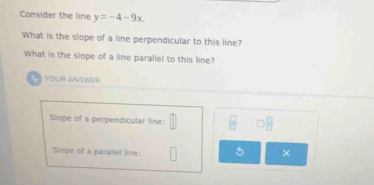 consider the line $y = -4 - 9x$. what is the slope of a line perpendicu…