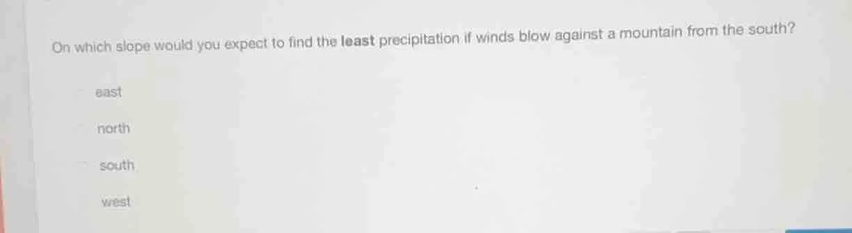on which slope would you expect to find the least precipitation if wind…