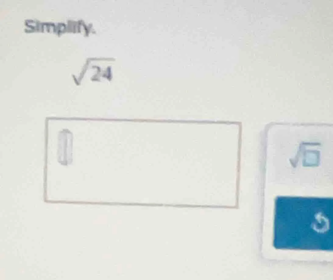simplify. \\sqrt{24}