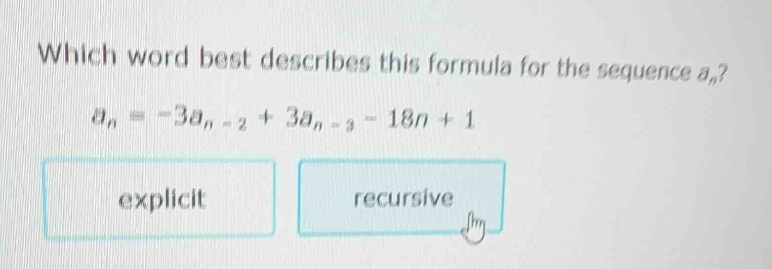which word best describes this formula for the sequence $a_n$? $a_n = -…