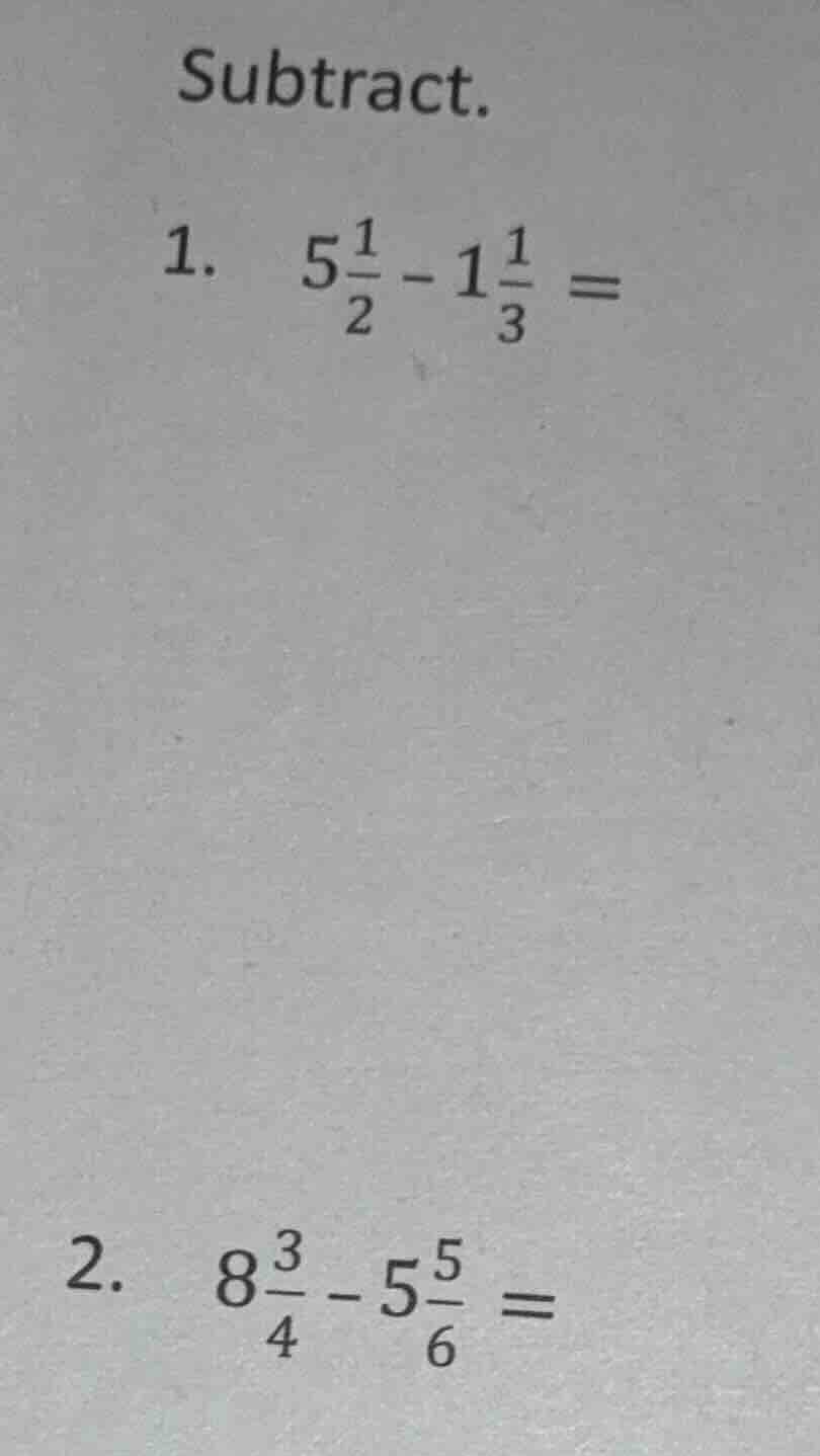 subtract. 1. \\( 5\\frac{1}{2} - 1\\frac{1}{3} = \\) 2. \\( 8\\frac{3}{…