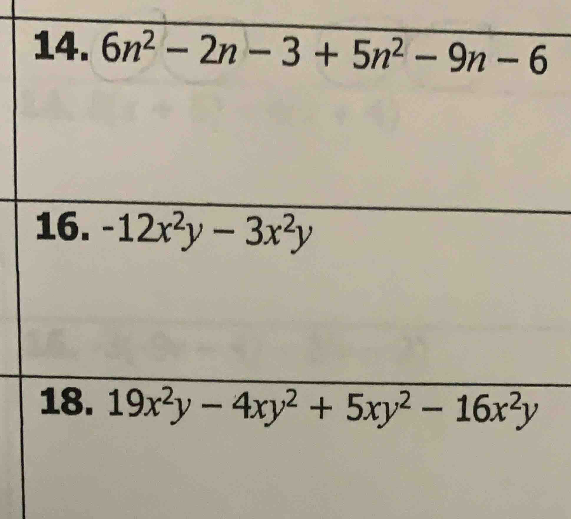 14. $6n^2 - 2n - 3 + 5n^2 - 9n - 6$ 16. $-12x^2y - 3x^2y$ 18. $19x^2y -…