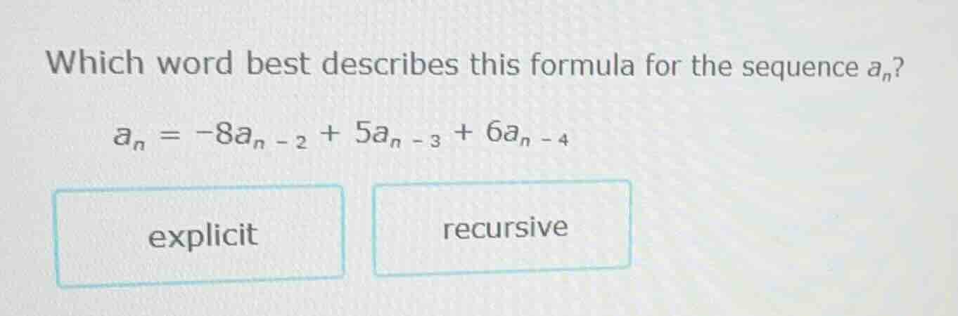 which word best describes this formula for the sequence $a_n$? $a_n = -…