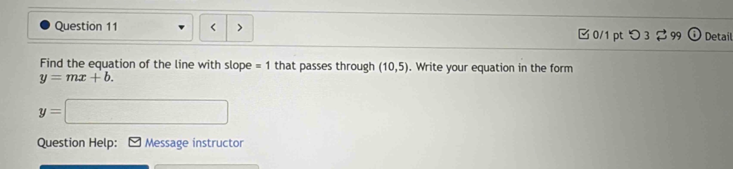 find the equation of the line with slope = 1 that passes through (10,5)…
